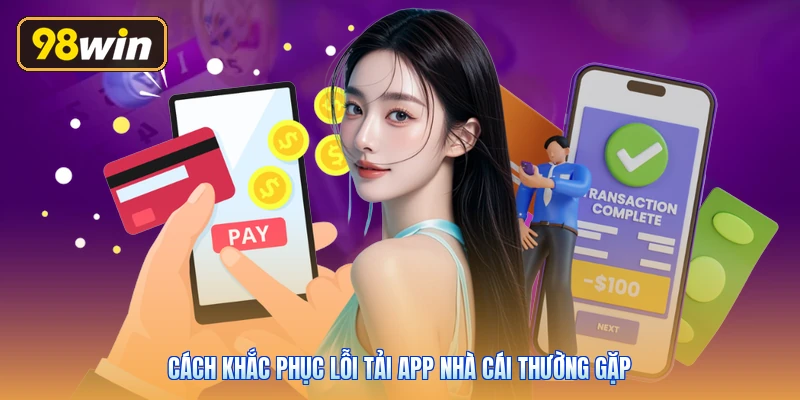 Cách khắc phục lỗi tải app nhà cái thường gặp
