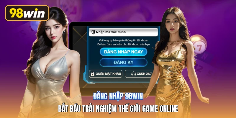 Đăng Nhập 98win | Bắt Đầu Trải Nghiệm Thế Giới Game Online