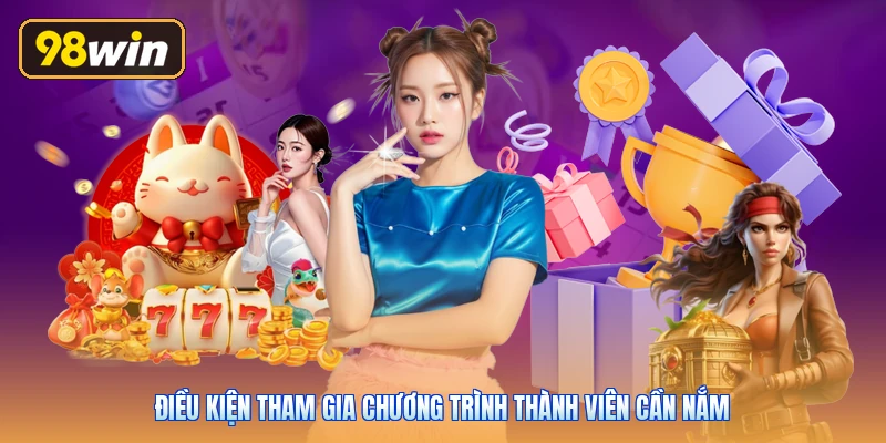 Điều kiện tham gia chương trình thành viên cần nắm