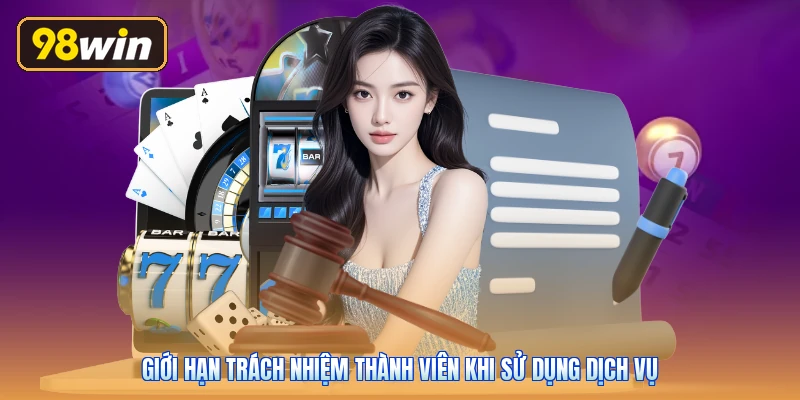 Giới hạn trách nhiệm thành viên khi sử dụng dịch vụ