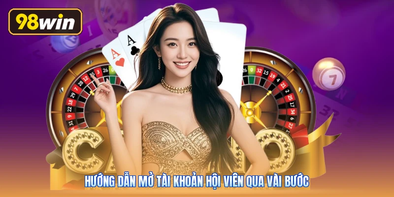 Hướng dẫn mở tài khoản hội viên qua vài bước