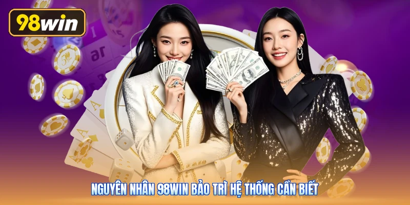 Nguyên nhân 98win bảo trì hệ thống cần biết